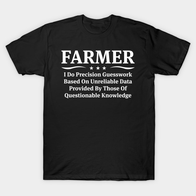 Farmer Definition I Do Precision Guesswork Based On Unreliable Data T-Shirt by Murder By Text
